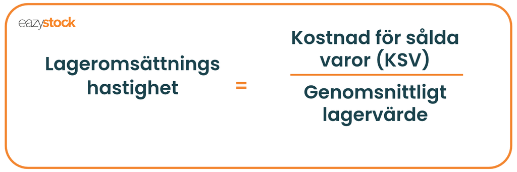Lageromsättningshastighet = kostnad för sålda varor (KSV) / Genomsnittligt lagervärde