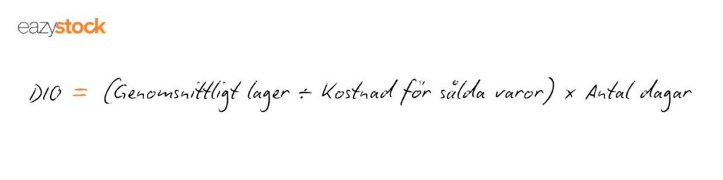DIO = (Genomsnittligt lager / Kostnad för sålda varor) × Antal dagar 